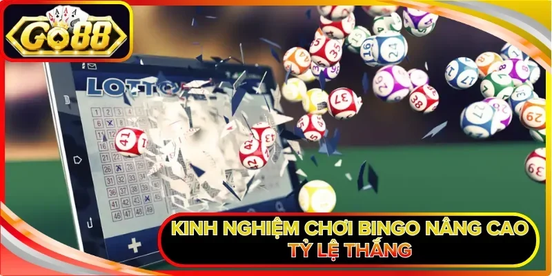 Xổ Số Bingo GO88 Và Quy Trình Đầu Tư Nhận Thưởng Siêu Tốc 2 Kinh nghiệm chơi Bingo nâng cao tỷ lệ thắng