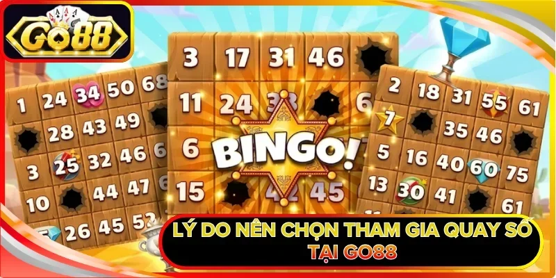 Xổ Số Bingo GO88 Và Quy Trình Đầu Tư Nhận Thưởng Siêu Tốc 3 Lý do nên chọn tham gia quay số tại GO88